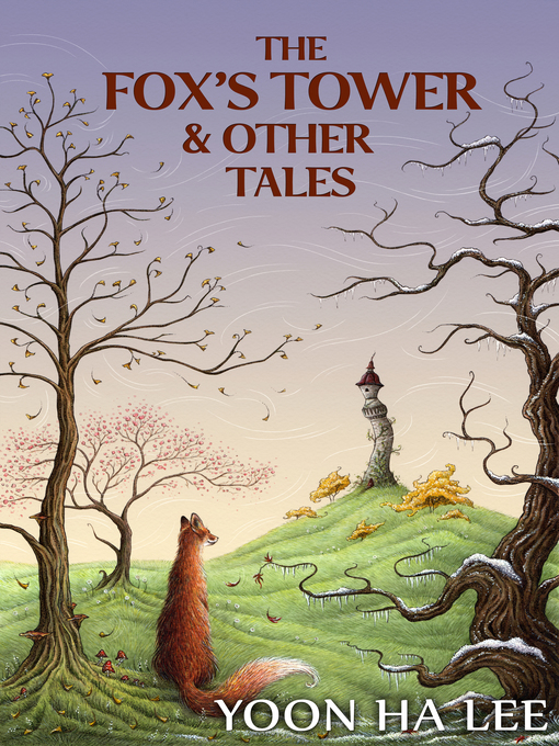Title details for The Fox's Tower and Other Tales by Yoon Ha Lee - Available